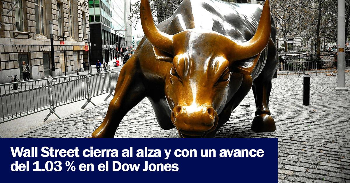 Wall Street cierra al alza y con un avance del 1.03 % en el Dow Jones