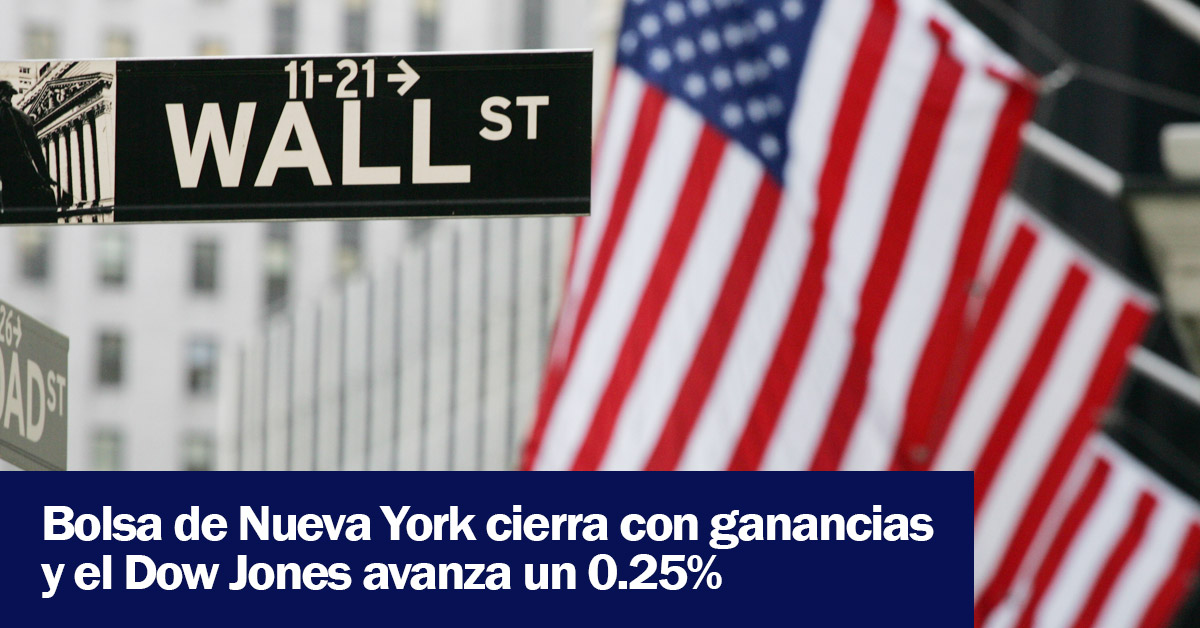 Bolsa de Nueva York cierra con ganancias y el Dow Jones avanza un 0.25 %