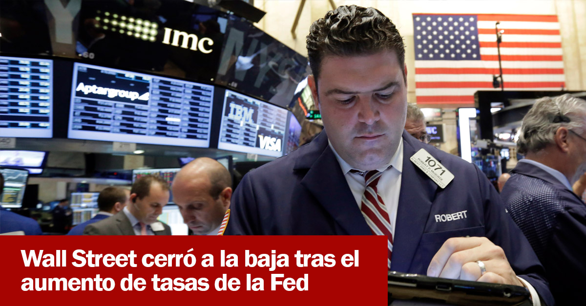 Wall Street cerró a la baja tras el aumento de tasas de la Fed