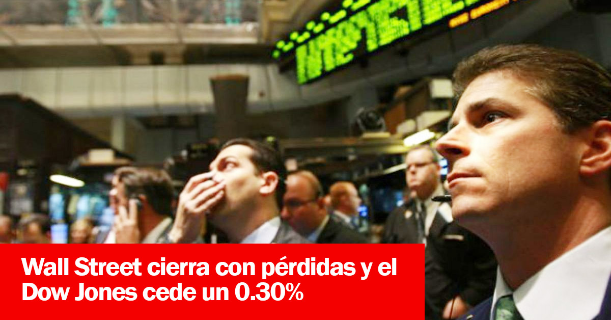 Wall Street cierra con pérdidas y el Dow Jones cede un 0.30%
