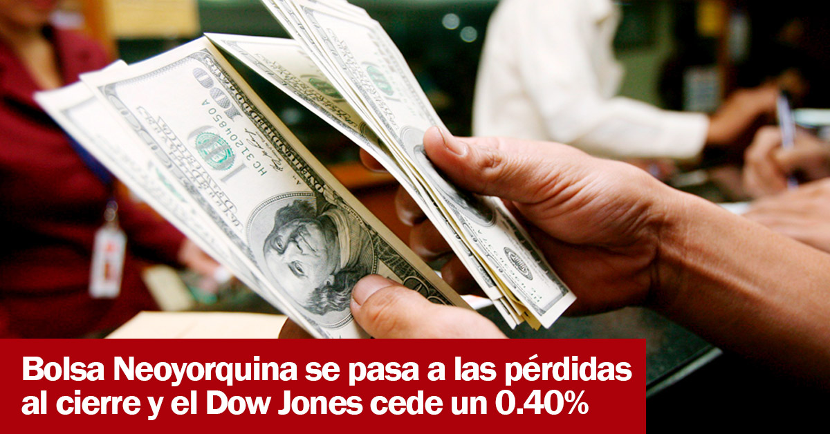 Bolsa Neoyorquina se pasa a las pérdidas al cierre y el Dow Jones cede un 0.40%