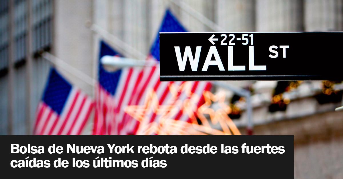 Bolsa de Nueva York rebota desde las fuertes caídas de los últimos días