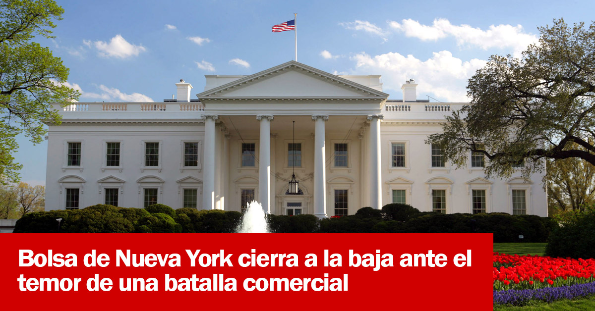 Bolsa de Nueva York cierra a la baja ante el temor de una batalla comercial