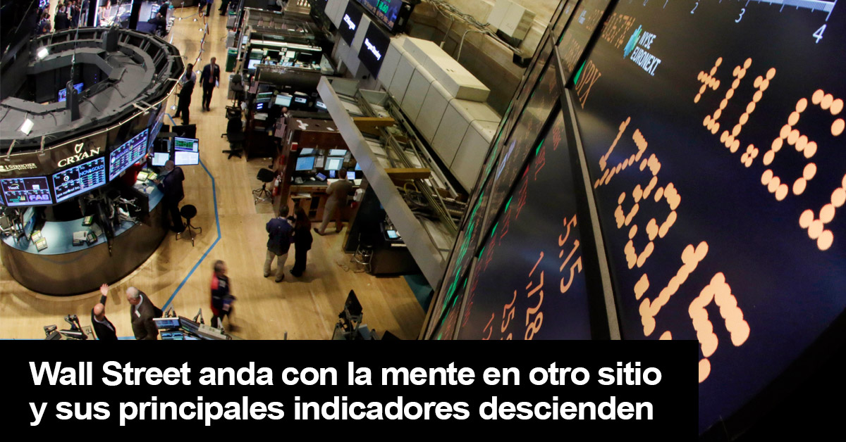 Wall Street anda con la mente en otro sitio y sus principales indicadores descienden