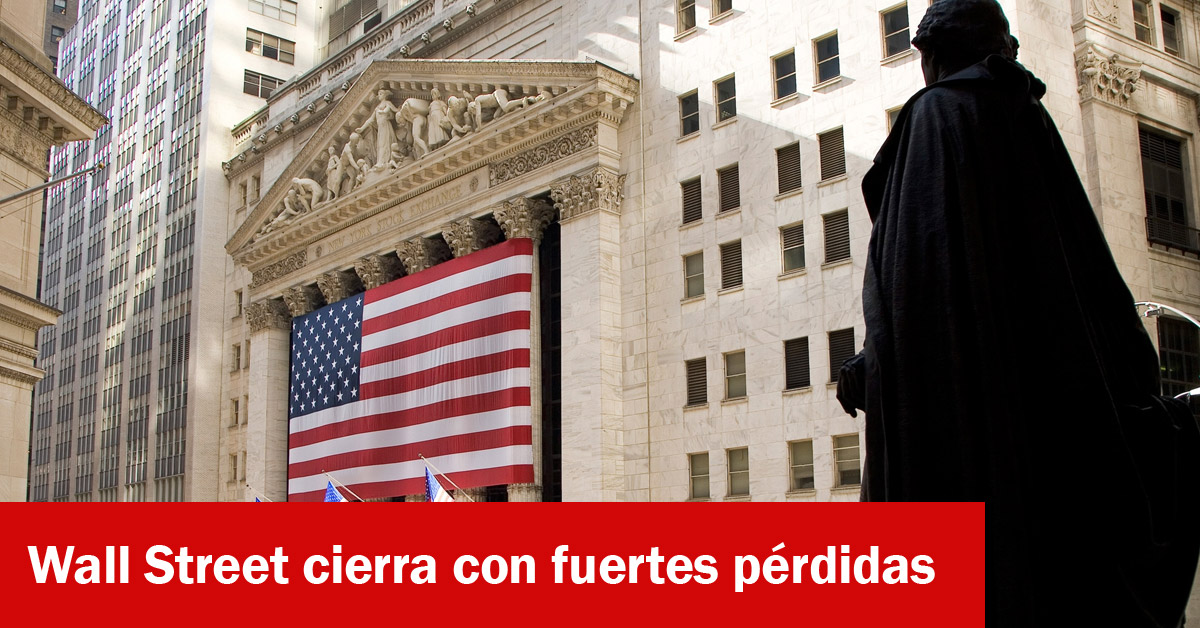 Wall Street cierra con fuertes pérdidas